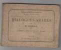 DIALOGUES ARABES-Bibliothéque Algérienne-2e.série-Etude de la langue Arabe- déstinés aux Français qui habitent l'Afrique- Le Langage arabe ordinaire ...