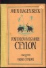 Fünfundzwanzing Jahre Ceylon. Erlebnisse und Abenteuer im Tropenparadies. Bearbeitet und herausg. von Victor Ottmann. . HAGENBECK, John
