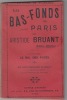Les Bas Fonds de Paris, Edition définitive,en fascicules, un dictionnaire d'argot des Bas Fonds et de nombreuses chansons accompagnent cet ouvrage;10e ...