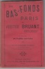 Les Bas Fonds de Paris, Edition définitive,en fascicules, un dictionnaire d'argot des Bas Fonds et de nombreuses chansons accompagnent cet ouvrage;14e ...