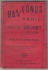Les Bas Fonds de Paris, Edition définitive,en fascicules, un dictionnaire d'argot des Bas Fonds et de nombreuses chansons accompagnent cet ouvrage;16e ...