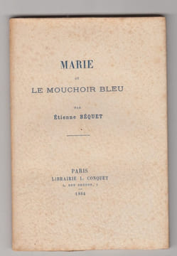 Marie ou le mouchoir bleu. Notice Littéraire par Adolphe Racot.. BEQUET (Etienne).