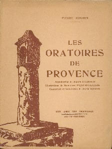 LES ORATOIRES DE PROVENCE,introd. de Joseph d'Arbaud ; ill. de Madeleine Pras Bellaclas ; couv. et hors-texte de Jaume Guiran. . IRIGOIN Pierre - 