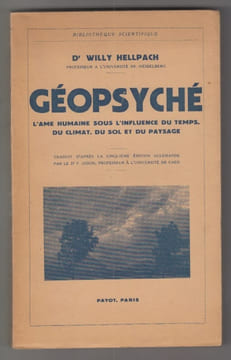 Géopsyché. L'âme humaine sous l'influence du temps, du climat, du sol et du paysage. Traduit d'après la cinquième édition allemande par le Dr F. ...
