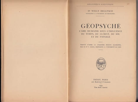 Géopsyché. L'âme humaine sous l'influence du temps, du climat, du sol et du paysage. Traduit d'après la cinquième édition allemande par le Dr F. ...