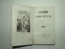 L'Algérie chrétienne. Edition originale.. EGRON Adrien