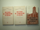 Histoire du Catholicisme en France. Tomes 1, 2 et 3. Complet. A. LATREILLE, E. DELARUELLE, J-R PALANQUE, R. RÉMOND