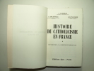 Histoire du Catholicisme en France. Tomes 1, 2 et 3. Complet. A. LATREILLE, E. DELARUELLE, J-R PALANQUE, R. RÉMOND