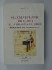 Max Marchand ( 1911-1962 ) de la France à lAlgérie . Biographie dun enseignant. JOUIN  Serge 