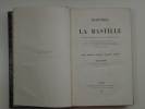 Histoire de la Bastille depuis sa fondation 1374 jusqu à sa destruction 1789. Arnould, Alboize, Maquet