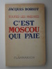 Toutes les preuves. C'est Moscou qui paie.. DORIOT, Jacques