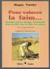 Pour Vaincre La Faim... Exemple concret d'action individuelle pour en finir avec la faim des autres.. Vautier  Maguy