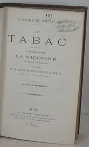 Le tabac qui contient le plus violent des poisons La Nicotine, abrège-t-il l'existence? Est-il cause de la dégénérescence physique et morale des sociétés modernes?