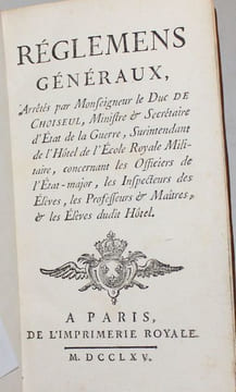 Réglemens généraux arrêtés par Monseigneur le Duc de Choiseul, Ministre et Secrétaire d'Etat de la Guerre, Surintendant de l'Hôtel de l'Ecole Royale ...
