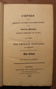 Dépêches et Lettres interceptées par Des Partis Détachés de l'Armée Combinée du Nord de l'Allemagne. Titre anglais : Copies of the original letters and despatches of the Generals, Ministers, grand Officers of state at Paris to the emperor Napoléon at Dresden; intercepted by the advanced troops of the Alliés in the north of Germany.