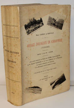 Voyage zoologique en Khroumirie (Tunisie). Mai - juin 1906. Avec quatre mémoires du Comte Carl Attems, d'Ignacio Bolivar, du Dr Raphaël Blanchard et ...