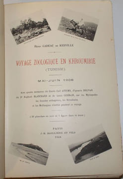 Voyage zoologique en Khroumirie (Tunisie). Mai - juin 1906. Avec quatre mémoires du Comte Carl Attems, d'Ignacio Bolivar, du Dr Raphaël Blanchard et ...
