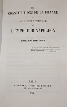 Des constitutions de la France et du système politique de l'empereur Napoléon.. BEAUVERGER (Edmond de).