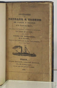 Itinéraire des bateaux à vapeur de Paris à Rouen et de Rouen au Havre avec une description statistique historique et anecdotique des bords de la Seine suivi d'un Guide du voyageur.