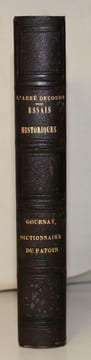 Essai historique et archéologique sur le canton de Gournay. [Suivi de] Dictionnaire du patois du Pays de Bray.. DECORDE (Abbé J.-E).