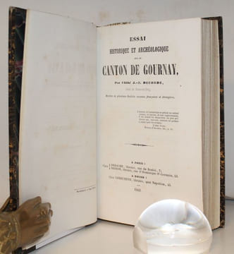 Essai historique et archéologique sur le canton de Gournay. [Suivi de] Dictionnaire du patois du Pays de Bray.. DECORDE (Abbé J.-E).