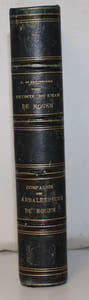 De la Vicomté de l'eau de Rouen Et de ses Coutumes au XIIIe et XIVe siècles. Suivi de : Notice sur la Compagnie des Arbalétriers autrement dit La Cinquantaine de Rouen.