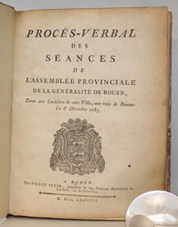 Procès-verbal des séances de l'assemblée provinciale de la généralité de Rouen, tenue aux Cordeliers de cette Ville, aux mois de novembre & décembre 1787.