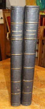 La Normandie illustrée, monuments sites et costumes de la Seine-Inférieure, de l'Eure, du Calvados et de la Manche.. LALAISSE (Hippolyte) - BENOIST ...