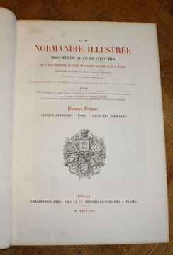 La Normandie illustrée, monuments sites et costumes de la Seine-Inférieure, de l'Eure, du Calvados et de la Manche.. LALAISSE (Hippolyte) - BENOIST ...