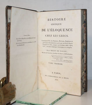 Histoire critique de l'éloquence chez les Grecs, contenant la vie des Orateurs, Rhéteurs, Sophistes et principaux Grammairiens grecs qui ont fleuri ...