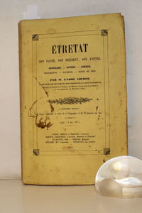 Etretat, son Passé, son Présent, son Avenir.