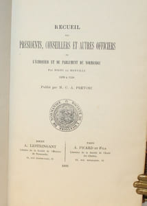 Recueil des Présidents, Conseillers et autres Officiers de l'Echiquier et du Parlement de Normandie par Bigot de Montville; 1499 à 1550.