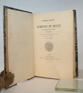 Comptes rendus des Echevins de Rouen avec des documents relatifs à leur élection (1409-1701), extraits des registres des délibérations de la ville et publiés pour la première fois par J. Félix.