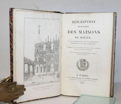 Description historique des maisons de Rouen. Suivi de: Notice sur les vues de Rouen dessinées et gravées par Jacques Bacheley. Suivi de Notice sur ...