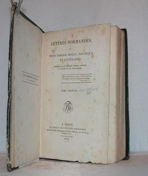 Lettres normandes ou Petit tableau moral, politique et littéraire, adressées par un Normand, devenu Parisien, à plusieurs de ses compatriotes.. ...