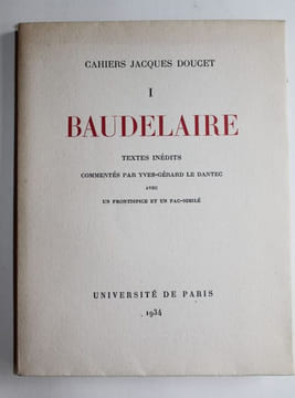 Cahier I. Baudelaire. Textes inédits commentés par Yves-Gérard Le Dantec.. CAHIERS JACQUES DOUCET.