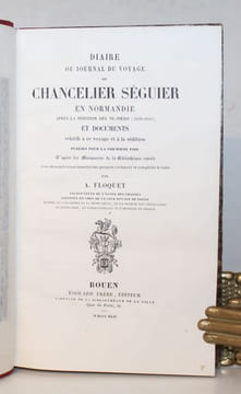 Diaire ou journal du voyage du chancelier Séguier en Normandie après la sédition des nu-pieds (1639-1640) et documents relatifs à ce voyage et à la ...
