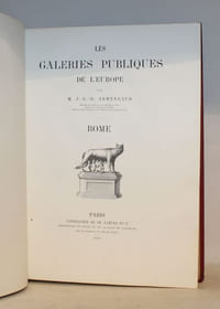 Les Galeries publiques de l'Europe. ROME. (Le Vatican - le Capitole - Les Monuments antiques - Les Eglises).