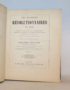 Les Murailles révolutionnaires de 1848. Collection des décrets, bulletins de la République, adhésions, affiches, fac-similé de signatures, professions de foi, etc. Précédé d'une préface d'Alfred Delvau.