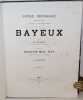 Bayeux et ses environs. Album compos&eacute; des vues les plus remarquables: ch&acirc;teaux, &eacute;glises, ruines historiques... Notice historique sur la ville, ...
