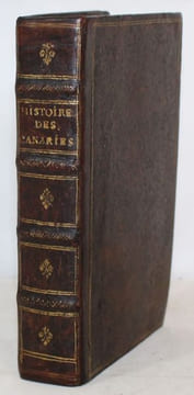 Histoire de la première descouverte et conqueste des Canaries, faite dés l'an 1402 par Messire Jean de Bethencourt, Chambellan du Roy Charles VI. ...