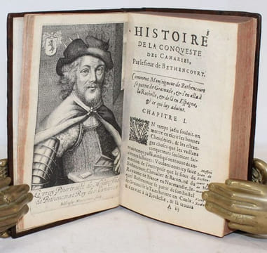 Histoire de la première descouverte et conqueste des Canaries, faite dés l'an 1402 par Messire Jean de Bethencourt, Chambellan du Roy Charles VI. ...
