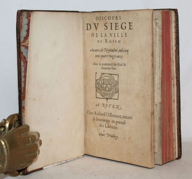 Discours du siège de la Ville de Rouen: Au mois de Novembre, mil cinq cens quatre vingts onze. Avec le pourtraict du Vieil & nouveau Fort.. VALDORY ...