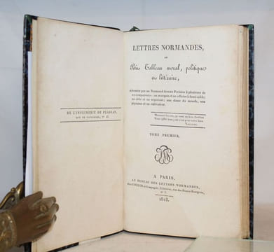 Lettres normandes ou Petit tableau moral, politique et littéraire, adressées par un Normand, devenu Parisien à plusieurs de ses compatriotes: : un ...