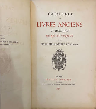 Catalogue de Livres anciens et modernes, rares et curieux de la Librairie Auguste Fontaine. . CATALOGUE. — LIBRAIRIE AUGUSTE FONTAINE.