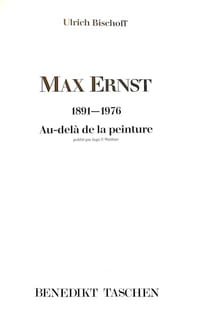 Max Ernst. 1891-1976. Au-delà de la peinture.