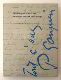 Paul Gauguin : 45 lettres à Vincent, Théo et Lo van Gogh.