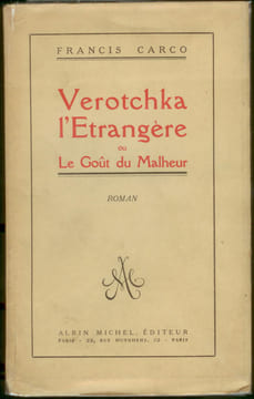 Verotchka l’Étrangère ou Le Goût du Malheur. Roman.. CARCO Francis