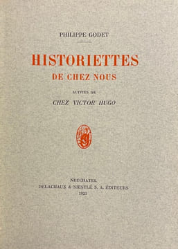 Historiettes de chez nous - suivies de Chez Victor Hugo.. GODET (Philippe)