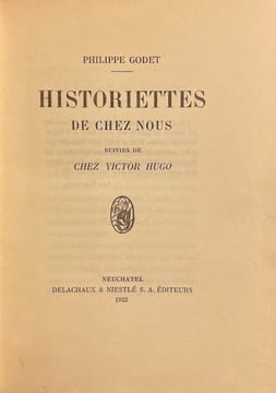 Historiettes de chez nous - suivies de Chez Victor Hugo.. GODET (Philippe)